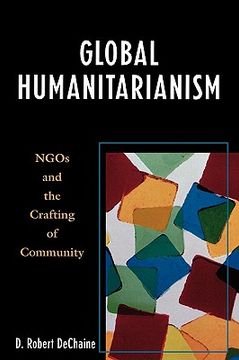 portada global humanitarianism: ngos and the crafting of community (en Inglés)