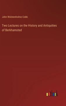 portada Two Lectures on the History and Antiquities of Berkhamsted (en Inglés)