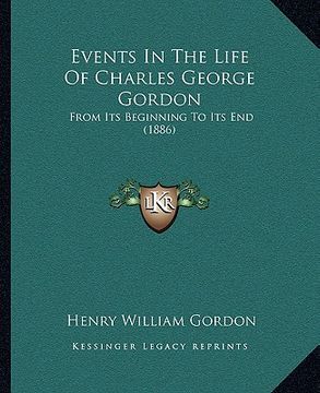 portada events in the life of charles george gordon: from its beginning to its end (1886)