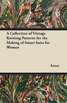 portada a collection of vintage knitting patterns for the making of smart suits for women (en Inglés)