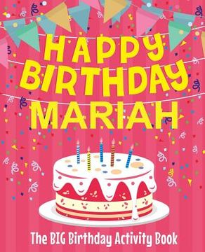 portada Happy Birthday Mariah - The Big Birthday Activity Book: (Personalized Children's Activity Book) (in English)