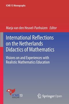 portada International Reflections on the Netherlands Didactics of Mathematics: Visions on and Experiences with Realistic Mathematics Education (in English)