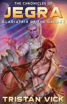 portada The Chronicles of Jegra: Gladiatrix of the Galaxy (en Inglés)
