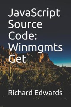 portada JavaScript Source Code: Winmgmts Get (en Inglés)