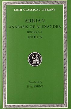portada Arrian: Anabasis of Alexander, Books 5-7. Indica. (Loeb Classical Library no. 269) (en Inglés)