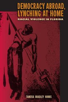 portada Democracy Abroad, Lynching at Home: Racial Violence in Florida (in English)