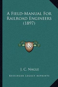 portada a field-manual for railroad engineers (1897) (en Inglés)