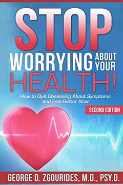 portada Stop Worrying About Your Health! How to Quit Obsessing About Symptoms and Feel Better now - Second Edition (en Inglés)