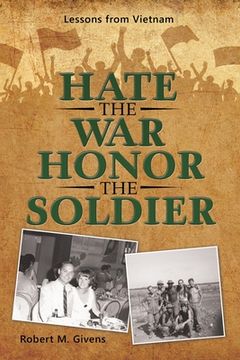 portada Hate the War Honor the Soldier: Lessons from Vietnam