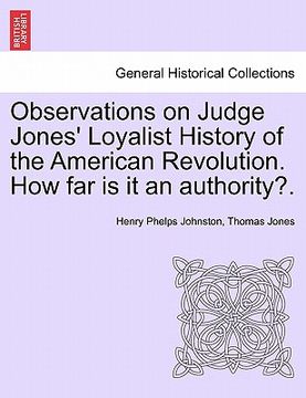 portada observations on judge jones' loyalist history of the american revolution. how far is it an authority?. (en Inglés)