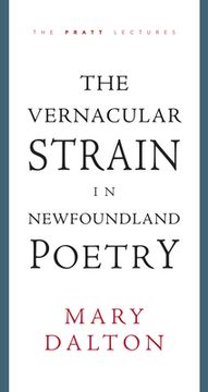 The Vernacular Strain in Newfoundland Poetry (en Inglés)