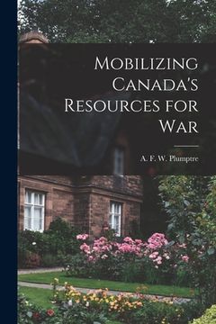 portada Mobilizing Canada's Resources for War (in English)
