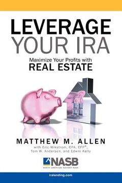 portada leverage your ira: maximize your profits with real estate (en Inglés)