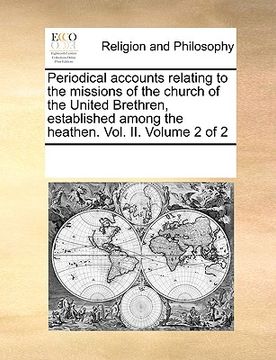 portada periodical accounts relating to the missions of the church of the united brethren, established among the heathen. vol. ii. volume 2 of 2