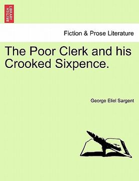 portada the poor clerk and his crooked sixpence. (en Inglés)