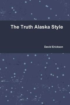 portada The Truth Alaska Style (in English)