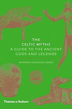 portada The Celtic Myths: A Guide to the Ancient Gods and Legends