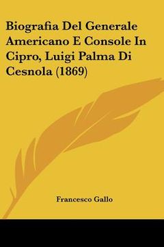 portada biografia del generale americano e console in cipro, luigi palma di cesnola (1869) (en Inglés)