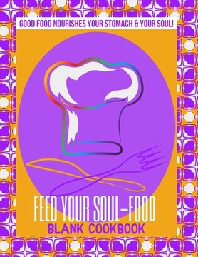 portada Feed Your Soul-Food Blank Cookbook - Paperback (en Inglés)