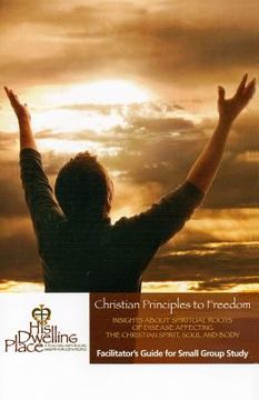 portada Christian Principles to Freedom Facilitator's Guide for Small Group Study: Facilitator's Guide for Small Group Study (en Inglés)