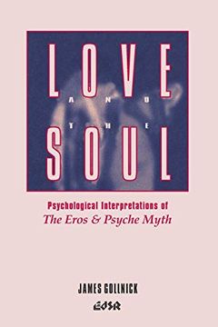 portada Love and the Soul: Psychological Interpretations of the Eros and Psyche Myth: 015 (Editions sr, vol 15) (en Inglés)