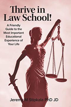 portada Thrive in law School! A Friendly Guide to the Most Important Educational Experience of Your Life (in English)