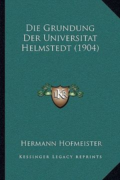 portada Die Grundung Der Universitat Helmstedt (1904) (en Alemán)