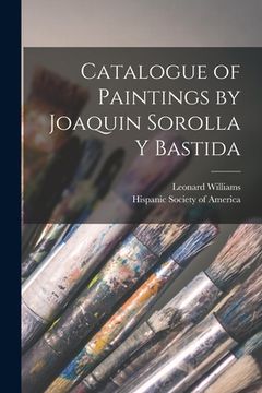 portada Catalogue of Paintings by Joaquin Sorolla y Bastida (en Inglés)