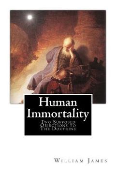 portada Human Immortality: Two Supposed Objections to The Doctrine (en Inglés)