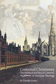 portada Contested Christianity: The Political and Social Contexts of Victorian Theology