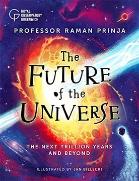 portada The Future of the Universe: Exploring the Timeline of Space for the Next Trillion Years and Beyond.