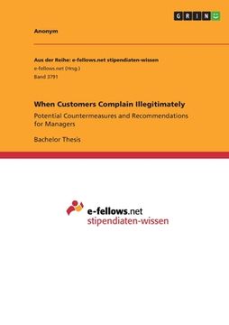 portada When Customers Complain Illegitimately: Potential Countermeasures and Recommendations for Managers (en Inglés)