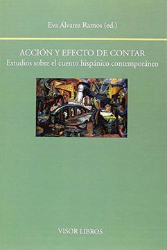 portada Acción y Efecto de Contar. Estudios Sobre el Cuento Hispánico Contemporáneo: 199 (Biblioteca Filológica Hispana) (in Spanish)