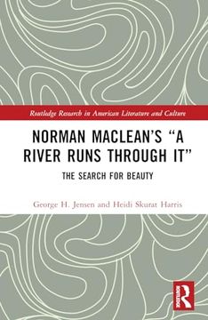 portada Norman Maclean’S “a River Runs Through It”: The Search for Beauty (Routledge Research in American Literature and Culture) (en Inglés)