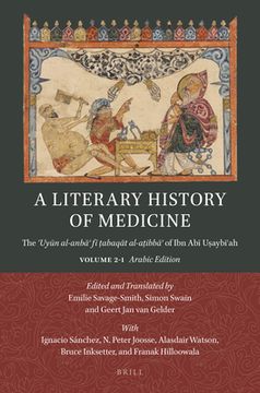 portada A Literary History of Medicine: The ʿuyūn Al-Anbāʾ Fī ṭabaqāt Al-Aṭibbāʾ Of Ibn Abī Uṣa (en Inglés)