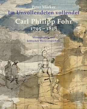 portada Carl Philipp Fohr: 1795-1818. Im Unvollendeten Vollendet. Monographie und Kritisches Werkverzeichnis (en Alemán)