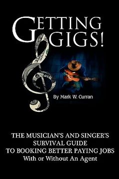 portada getting gigs! the musician's and singer's survival guide to booking better paying jobs (en Inglés)