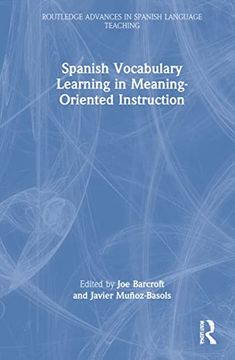 portada Spanish Vocabulary Learning in Meaning-Oriented Instruction (Routledge Advances in Spanish Language Teaching) (en Inglés)