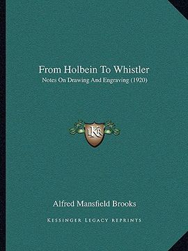 portada from holbein to whistler: notes on drawing and engraving (1920) (en Inglés)