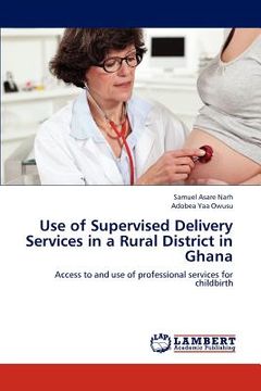 portada use of supervised delivery services in a rural district in ghana (en Inglés)