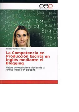 portada La Competencia en Producción Escrita en inglés mediante el Blogging: Mejora de vocabulario técnico de la lengua inglesa en Blogging