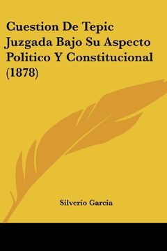 portada Cuestion de Tepic Juzgada Bajo su Aspecto Politico y Constitucional (1878)