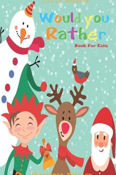 portada Would you rather game book: Would you rather book for kids: Christmas Edition: A Fun Family Activity Book for Boys and Girls Ages 6, 7, 8, 9, 10, (en Inglés)