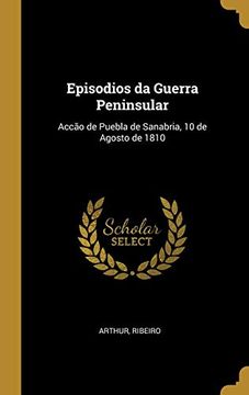 portada Episodios da Guerra Peninsular: Accão de Puebla de Sanabria, 10 de Agosto de 1810 (en Portugués)