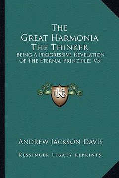 portada the great harmonia the thinker: being a progressive revelation of the eternal principles v5 (en Inglés)