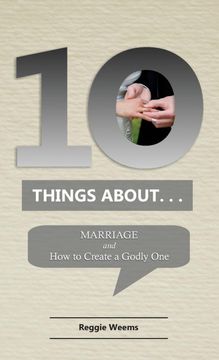 portada Ten Things About. Marriage: And how to Create a Godly one (en Inglés)