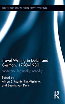 portada Travel Writing in Dutch and German, 1790-1930: Modernity, Regionality, Mobility (Routledge Research in Travel Writing)