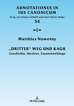 portada Dritter weg und Kagh: Geschichte, Struktur, Zusammenhaenge (Adnotationes in ius Canonicum) (en Alemán)