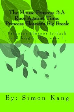 portada The Mouse Princess 2:A Race Against Time:Princess Eleanor's Big Break: Princess Eleanor is back and bigger than ever! (The Mouse Princess: a Race Against Time)