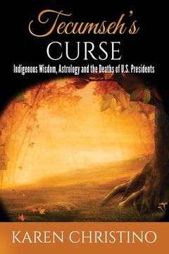 portada Tecumseh's Curse: Indigenous Wisdom, Astrology and the Deaths of U.S. Presidents (en Inglés)